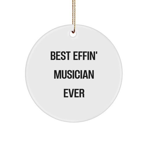 Funny Musician Gifts for Men, Best Effin' Musician Ever, Circle Ornament for Christmas Unique Presents from Friends - Image 1