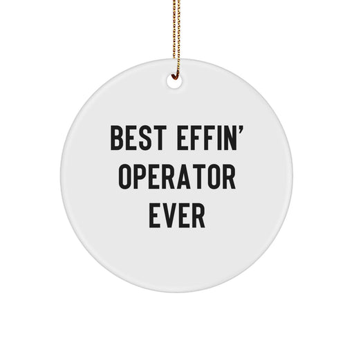 Funny Operator Gifts, Best Effin' Operator Ever Quote Circle Ornament, Gifts for Men, Women, Friends, or Coworkers, Christmas Unique Presents - Image 1