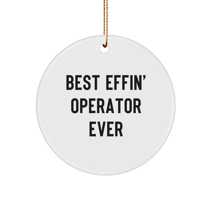 Funny Operator Gifts, Best Effin' Operator Ever Quote Circle Ornament, Gifts for Men, Women, Friends, or Coworkers, Christmas Unique Presents - Image 1