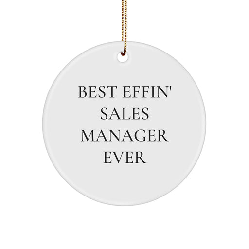 Funny Sales Manager Gifts for Men, Sales Manager Christmas Unique Decorations - Circle Ornament with 'Best Effin' Sales Manager Ever' Quote - Image 1