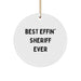 Funny Sheriff Gifts, Best Effin' Sheriff Ever Christmas Unique Gifts for Sheriff, Sheriff Circle Ornament for Men, Women, Friends, Family - Image 1