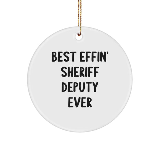 Funny Sheriff Deputy Gifts for Him - Best Effin' Sheriff Deputy Ever - Christmas Unique Gifts from Friends and Family - Sheriff Deputy Circle Ornament - Image 1