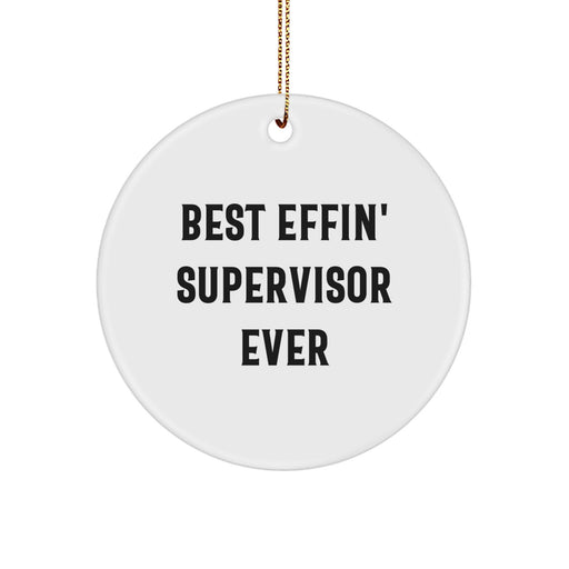 Funny Supervisor Gifts for Men, Best Effin' Supervisor Ever Christmas Unique Ornaments, Gifts from Coworkers, Circle Shaped White Decor - Image 1