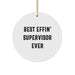 Funny Supervisor Gifts for Men, Best Effin' Supervisor Ever Christmas Unique Ornaments, Gifts from Coworkers, Circle Shaped White Decor - Image 1