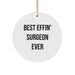 Funny Christmas Unique Gifts from Friends for Surgeons - Best Effin' Surgeon Ever Circle Ornament - Image 1