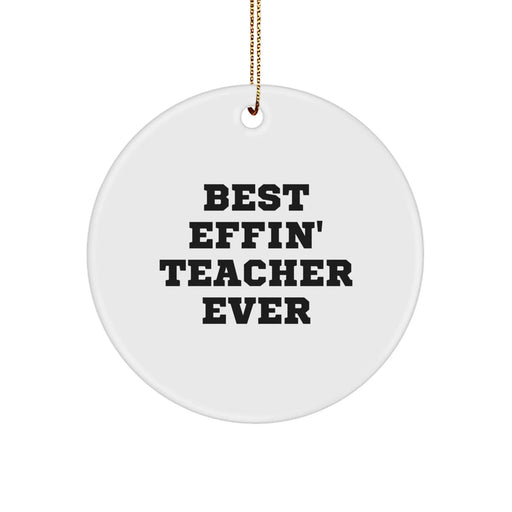 Funny Teacher Gifts from Men to Women, Best Effin' Teacher Ever Circle Ornament, Christmas Unique - Image 1