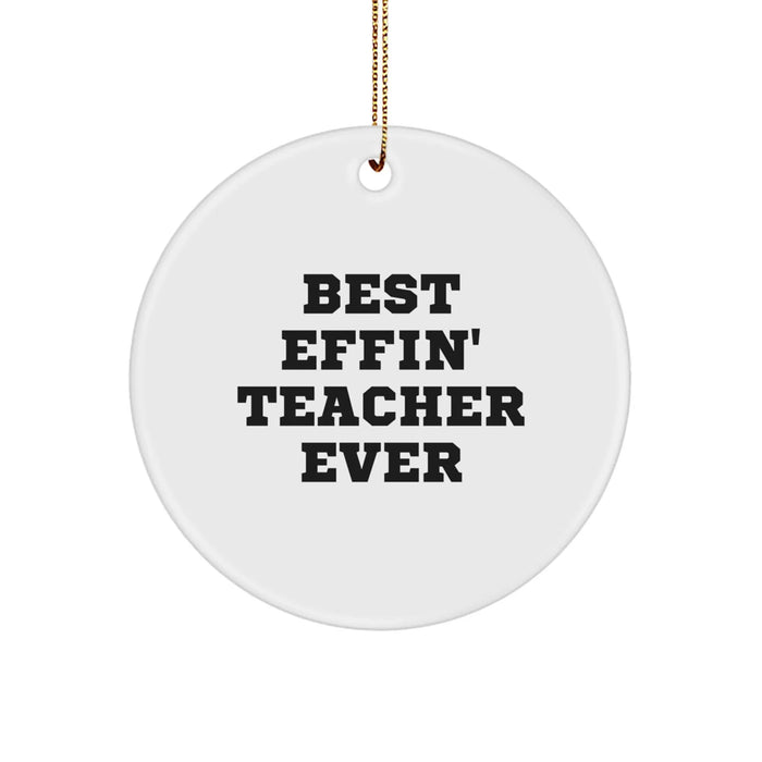 Funny Teacher Gifts from Men to Women, Best Effin' Teacher Ever Circle Ornament, Christmas Unique - Image 1