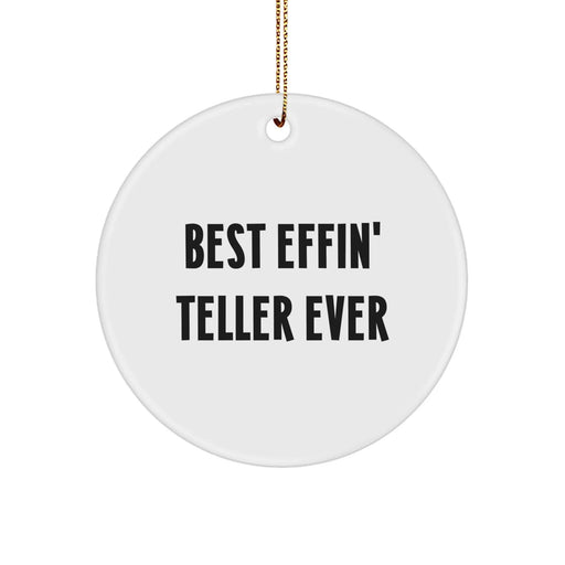 Funny Teller Gifts from Friends for Teller Enthusiasts, Circle Ornament Best Effin' Teller Ever, Christmas Unique Decorations - Image 1