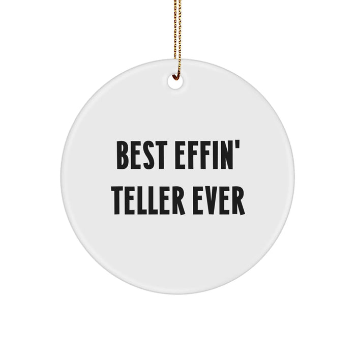 Funny Teller Gifts from Friends for Teller Enthusiasts, Circle Ornament Best Effin' Teller Ever, Christmas Unique Decorations - Image 1