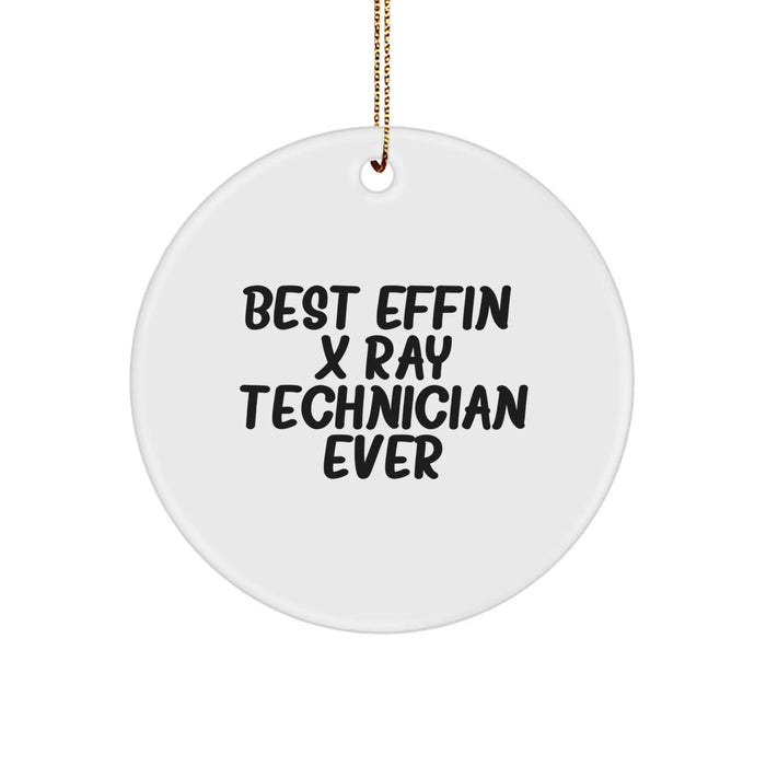 Funny X-Ray Technician Gifts from Family for X-Ray Technician Men - Circle Ornament, Best Effin' X-ray Technician Ever, Christmas Unique Gifts - Image 1
