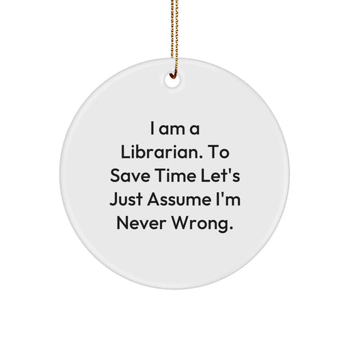 Funny Librarian Gifts from Friends for Librarian, Circle Ornament, I Am A Librarian Gifts for Christmas Unique Gifts, Librarian Humor - Image 1
