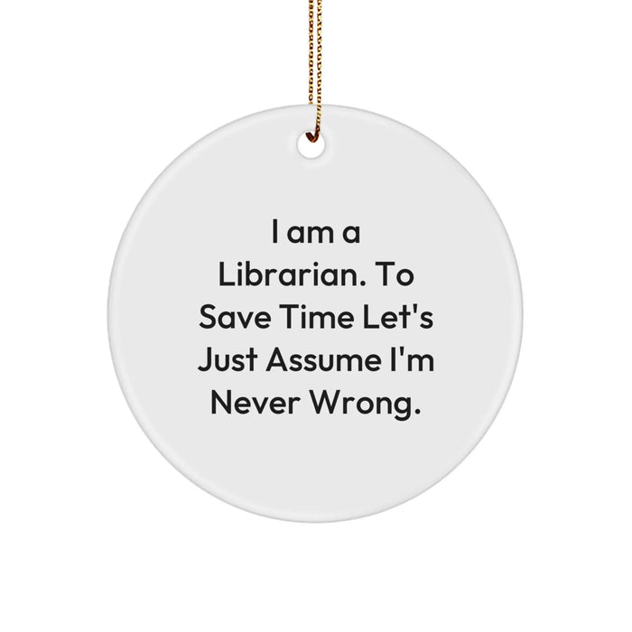 Funny Librarian Gifts from Friends for Librarian, Circle Ornament, I Am A Librarian Gifts for Christmas Unique Gifts, Librarian Humor - Image 1