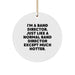 Funny Band Director Gifts from Friends - I'm A Band Director Except Much Hotter Circle Ornament - Image 1