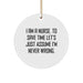 Funny Nurse Gifts from Friends and Family - Circle Ornament I Am A Nurse To Save Time Lets Just Assume Im Never Wrong Christmas Unique - Image 1