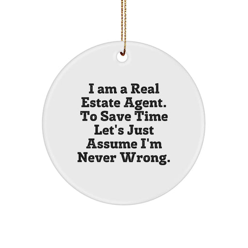 Funny Real Estate Agent Gifts from Friends - 'I'm Never Wrong' Circle Ornament for Christmas Unique Decorations - Image 1
