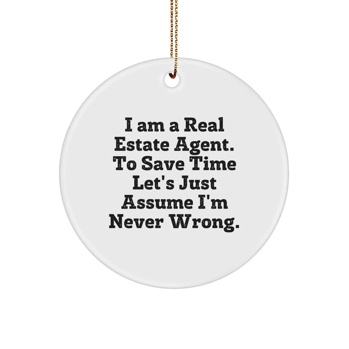 Funny Real Estate Agent Gifts from Friends - 'I'm Never Wrong' Circle Ornament for Christmas Unique Decorations - Image 1
