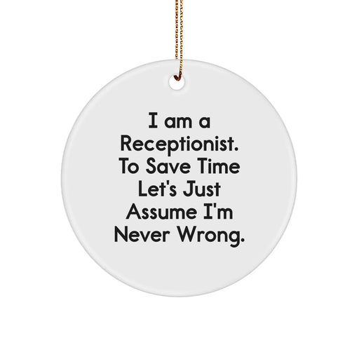 Funny Receptionist Gifts from Friends for Receptionist Christmas Unique Circle Ornament, I'm Never Wrong - Image 1