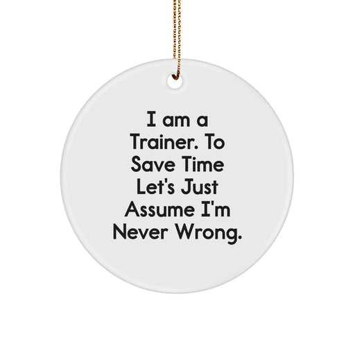 Funny Inspirational Trainer Gifts from Friends for Men - I Am A Trainer Circle Ornament, White, Christmas Unique Gifts, Personalized Trainer Humor - Image 1