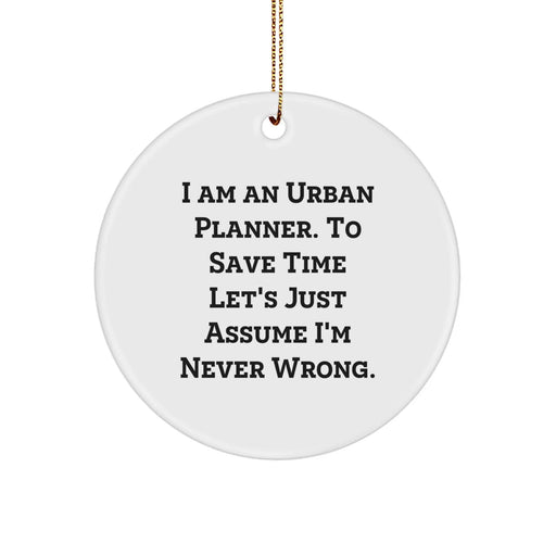Funny Urban Planner Gifts from Family for Christmas Unique Circle Ornament I Am An Urban Planner Gift - Image 1