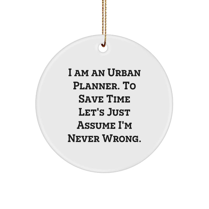 Funny Urban Planner Gifts from Family for Christmas Unique Circle Ornament I Am An Urban Planner Gift - Image 1