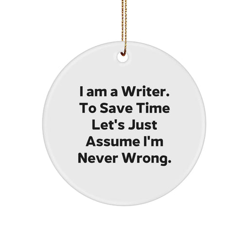 Funny Writer Circle Ornament, Gifts from Friends, for Writers, Christmas Unique Gifts, I Am A Writer Quote - Image 1