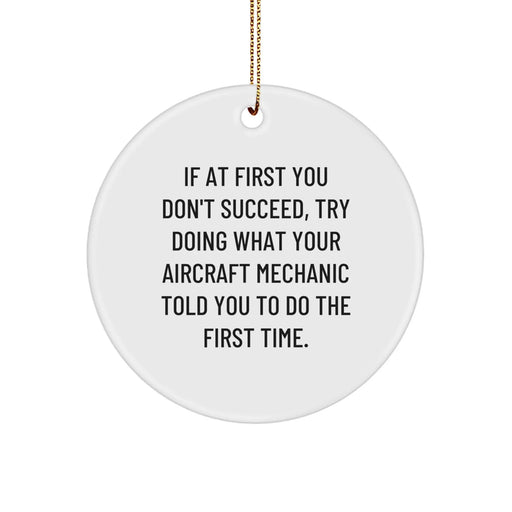Funny Aircraft Mechanic Gifts from Friends - Circle Ornament for Christmas - If At First You Don't Succeed - Image 1