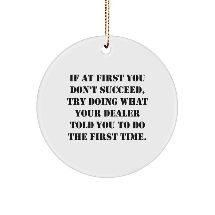 Funny Dealer Gifts from the Heart, Circle Ornament Quote - If At First, Unique Christmas Unique Gifts for Dealers - Image 1