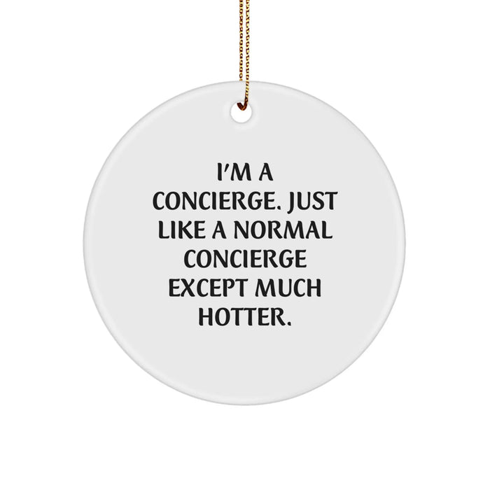 Concierge Gifts from Friends for Funny Circle Ornament, White, 2.75" tall, 0.5 oz, MDF, High-Gloss Plastic Finish, Sublimation, Gifts for Concierge, Christmas Unique - Image 1