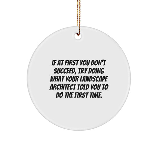 Funny Landscape Architect Gifts from Men for Christmas Unique Circle Ornament, Inspirational Landscape Architect Quotes, Circle Shaped Decorative Accent - Image 1