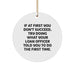 Funny Loan Officer Gifts from Friends - Christmas Unique Circle Ornament for Loan Officer - If At First You Don't Succeed, Try Doing What Your Loan Officer Told You To Do The First Time. - Image 1