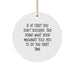 Funny Machinist Gifts from Friends - If At First You Don't Succeed, Try Doing What Your Machinist Told You To Do The First Time. Christmas Unique Gifts - Image 1
