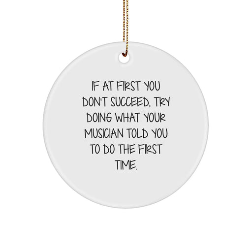 Funny Musician Quotes Gifts for Men Circle Ornament, Gifts from Family to Musician Friends, Unique Christmas Unique Gifts for Musician Lovers - Image 1