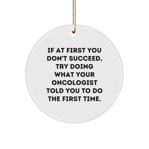 Funny Quotes Gifts from Oncologist Friends, Christmas Unique Gifts for Oncologist Men, Inspirational Circle Ornament - Image 1