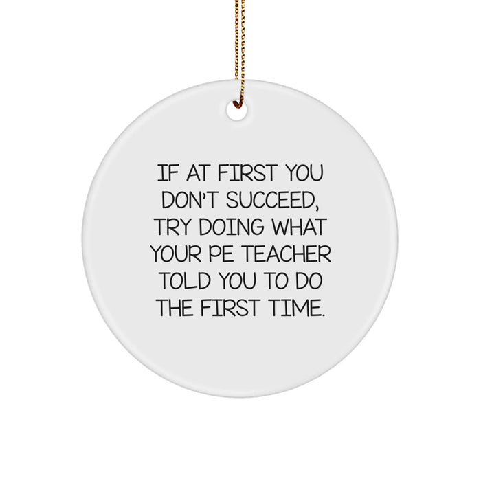 Funny PE Teacher Gifts for Christmas, Circle Ornament with Inspirational Quote, Gifts from Friends or Family to PE Teacher, Unique PE Teacher Christmas Unique Gifts - Image 1