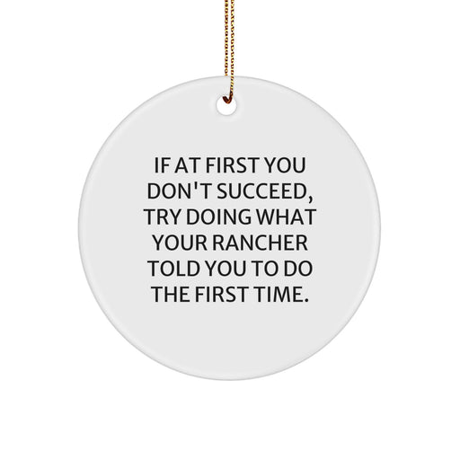 Funny Rancher Gifts from Men to Friends - Christmas Circle Ornament with Inspirational Quote - Perfect for Rancher's Home Decor - Gifts for Rancher - Image 1