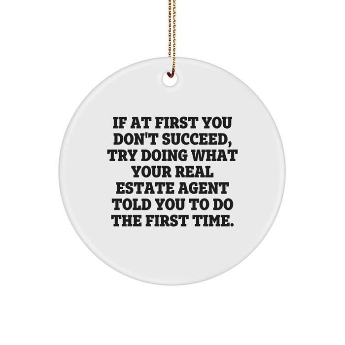 Funny Real Estate Agent Quotes Circle Ornament, Gifts from Men, Women, or Coworkers, Real Estate Agent Gifts for Christmas, If At First You Don't Succeed Ornament - Image 1