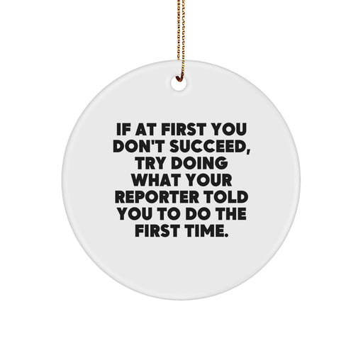 Funny Reporter Christmas Unique Gifts from Men to Women - Circle Ornament with If At First You Don't Succeed Quote, Gifts for Friends or Coworkers - Image 1