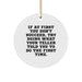 Funny Teller Gifts, Christmas Unique Circle Ornaments, Inspirational Quote Gifts from Friends to Family - Image 1