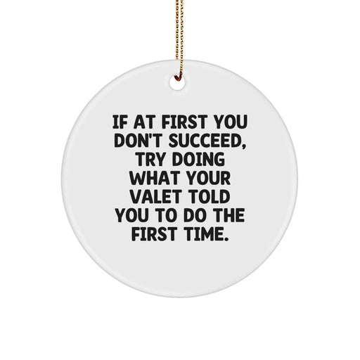 Funny Valet Gifts from Men for Him, Christmas Unique Circle Ornament, If At First You Don't Succeed Quote, White, Durable MDF - Image 1