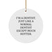 Funny Dentist Gifts, I'm A Dentist Circle Ornament, Unique Christmas Unique Gifts from Men to Dentists, Gifts for Dentists - Image 1