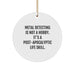 Funny Metal Detecting Gifts from Friends for Christmas Circle Ornament 'Metal Detecting Is Not A Hobby. It's A Post-apocalyptic Life Skill.' - Image 1