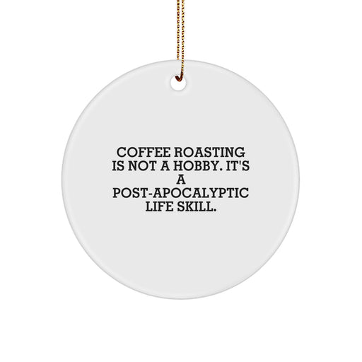Funny Coffee Roasting Gifts for Christmas - 'Coffee Roasting Is Not A Hobby' Circle Ornament, White, from Men, to Coffee Roasting Enthusiasts, as Unique Christmas Unique Gifts - Image 1
