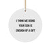 Funny Son Gifts from Mom, Unique Circle Ornament I Think Me Being Your Son Is Enough Of A Gift Christmas - Image 1