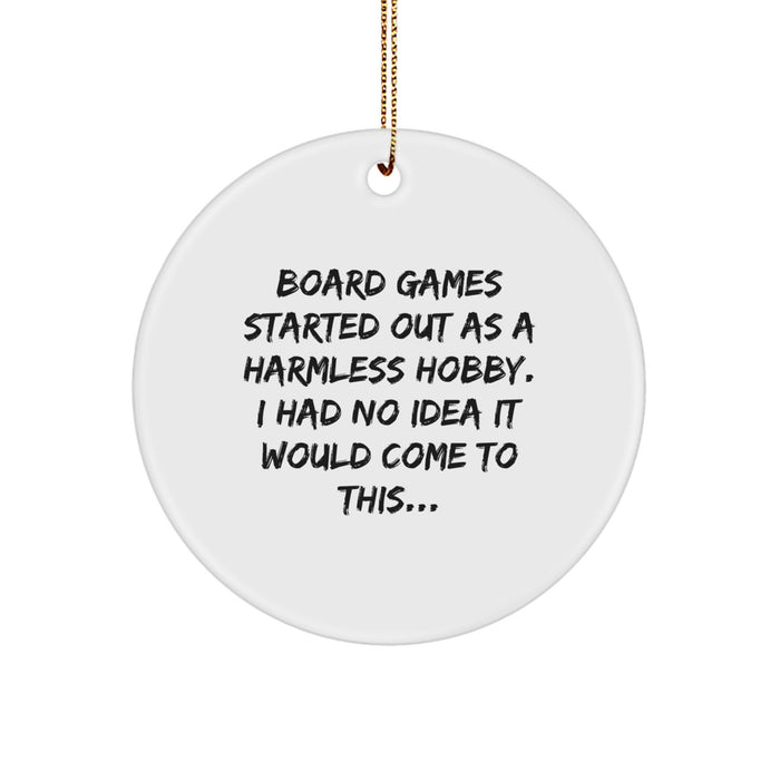 Funny Board Games Gifts for Men from Friends - Circle Ornament with 'Board Games Started Out As A Harmless Hobby. I Had No Idea It Would Come To This...' Quote - Christmas Unique Gifts - Image 1