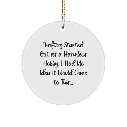 Funny Thrifting Quote Circle Ornament Gifts for Friends - Thrifting Started Out Funny, Unique Christmas Unique Gift Ideas for Thrifting Enthusiasts, Handmade Circle Ornament from Gifts from Friends - Image 1