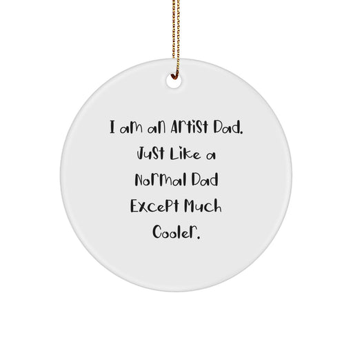 Funny Artist Circle Ornament Gifts from Men to Artist Dad, Unique Christmas Ornaments for Artist Family, 'I Am An Artist Dad' Decorative - Image 1