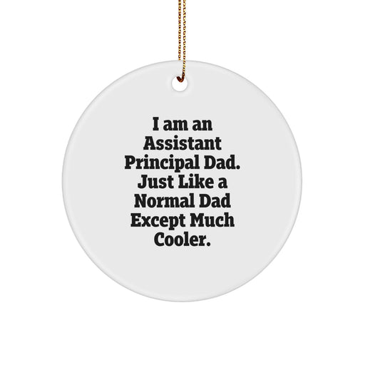 Funny Assistant Principal Gifts - I Am An Assistant Principal Dad Circle Ornament, White, Christmas Unique Gifts for Assistant Principals, Fathers Day Ideas for Assistant Principals from Dad - Image 1