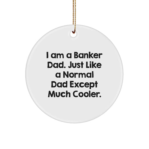 Banker Dad Gifts - Funny Christmas Circle Ornament for Banker Men - Gifts from Men to Banker Husband - Image 1