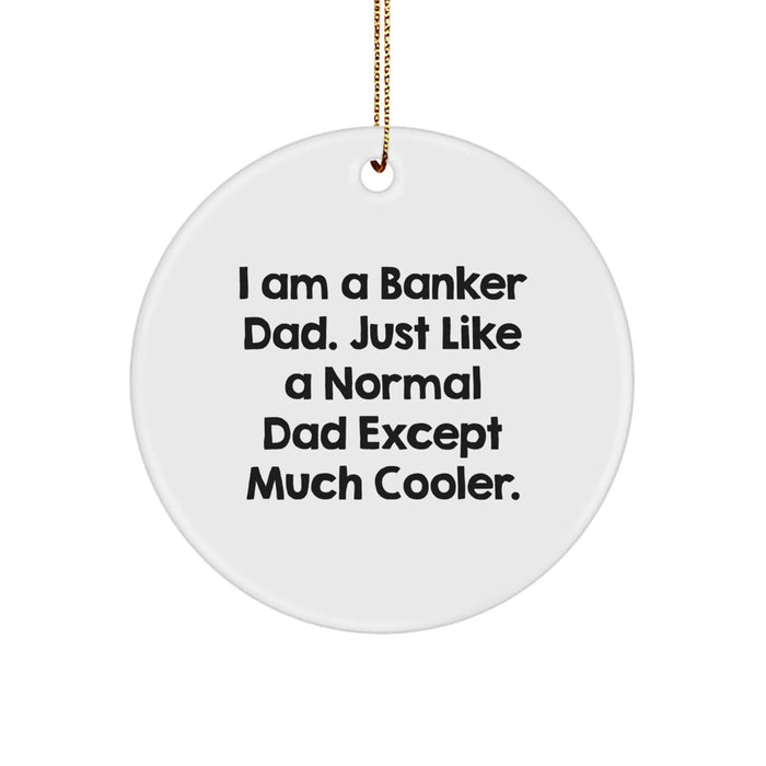 Banker Dad Gifts - Funny Christmas Circle Ornament for Banker Men - Gifts from Men to Banker Husband - Image 1