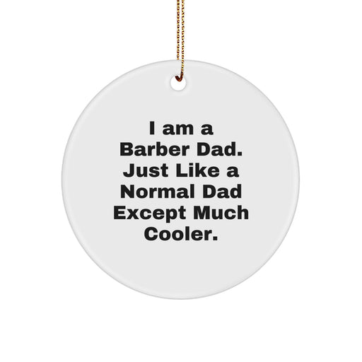 Barber Decor, Funny Dad Gifts from Men for Barber, Circle Ornament with Sublimation Printing, Christmas Unique Gifts - Image 1